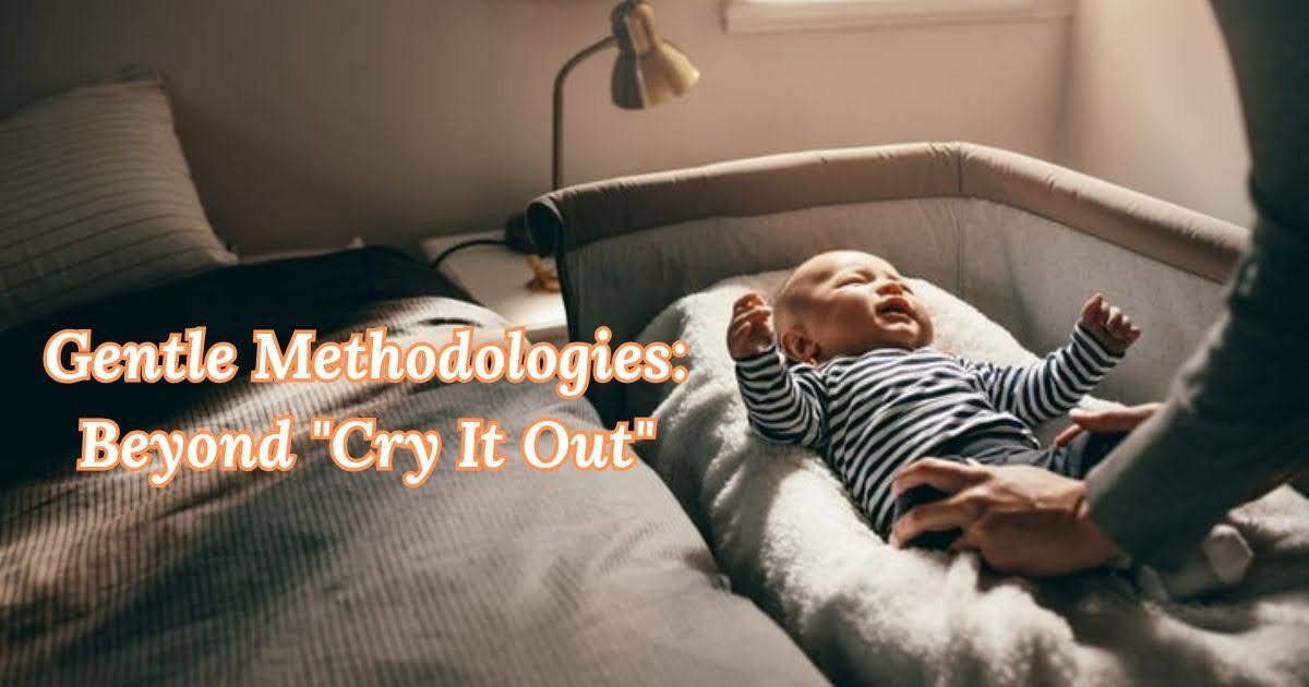 Gentle Methodologies: Beyond "Cry It Out"