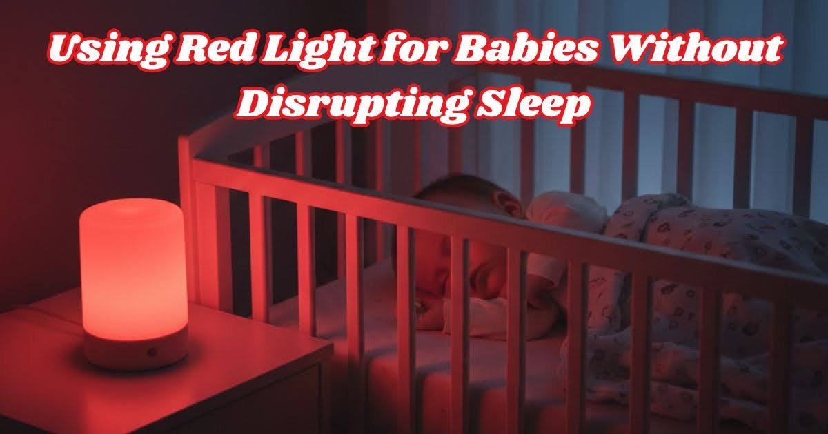 Using Red Light for Babies Without Disrupting Sleep