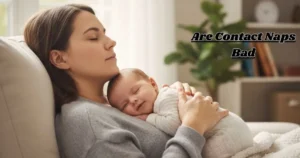 Are Contact Naps Bad? What Every Parent Should Know