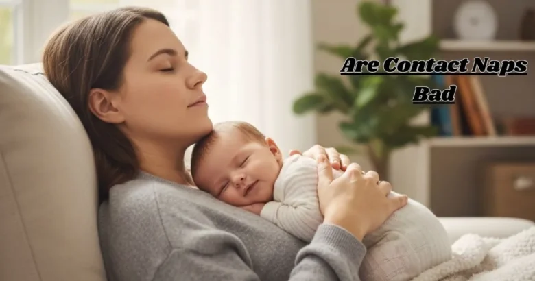 Are Contact Naps Bad? What Every Parent Should Know