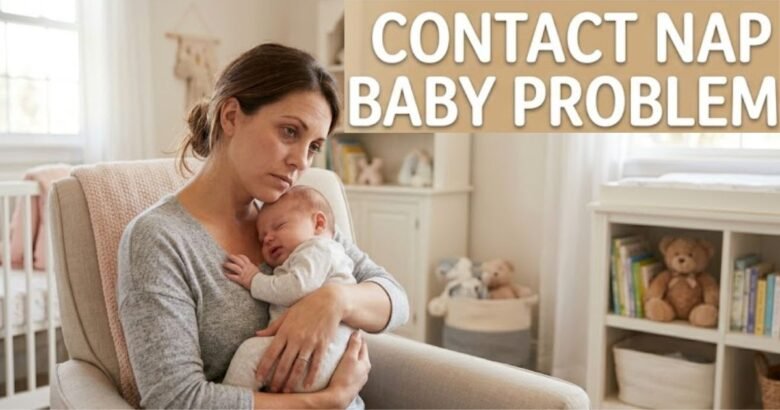 Contact Nap Baby Problem Causes & Easy Fixes Guide